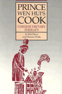 Prince Wen Hui's Cook: Chinese Dietary Therapy - Flaws, Bob, and Wolfe, Honora