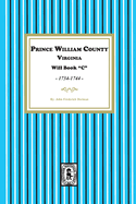 Prince William County, Virginia Will Book "C", 1734-1744