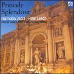 Princely Splendour: Choral Works from 18th Century Rome - Charles Pestell (vocals); Martin Knizia (organ); Rebecca Thurgur (vocals); Sarah Best (vocals); Zo Maitland (vocals);...