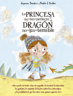 Princesa No Tan Perfecta Y El Dragn No Tan Temible, La