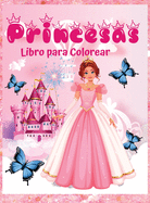 Princesas Libro para Colorear: 60 Diseos nicos y Bonitos para nias de 3 a 9 aos- Libro de Princesas para nios