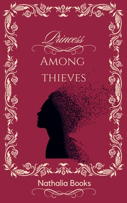 Princess Among Thieves - Books, Nathalia