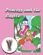 Princess and The Castle Coloring Book for Kids: Large sized pages for kids