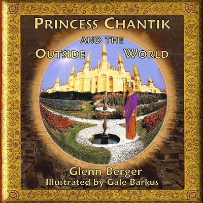 Princess Chantik and the Outside World - Berger, Glenn