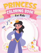 Princess Coloring Book For Kids: Princess Coloring Book for Girls Kids Toddlers Ages 3-9 Ages 4-8 (Coloring Books for Kids)