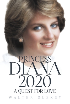 Princess Diana 2020: A Quest For Love - Oleksy, Walter