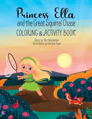 Princess Ella and the Great Squirrel Chase: Coloring & Activity Book - Waldecker, Ken