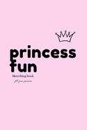 Princess Fun: Sketching book
