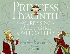 Princess Hyacinth: {the SURPRISING TALE of a GIRL who FLOATED}