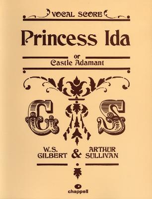 Princess Ida - Gilbert, William S. (Lyricist), and Sullivan, Arthur S. (Composer)