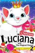 Princess Luciana and the Magical Flower Book 2: The Pretty Kitty Cat - Children's Books, Kids Books, Bedtime Stories for Kids, Kids Fantasy Book,