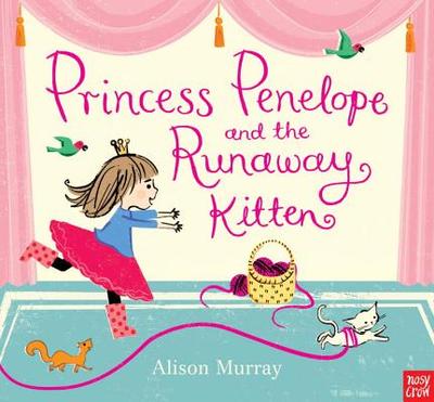 Princess Penelope and the Runaway Kitten - Nosy Crow