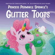 Princess Periwinkle Sprinkle's Glitter Toots: An Enchanted Rainbow Realm Book