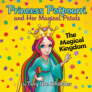 Princess Potpourri and Her Magical Petals: The Magical Kingdom