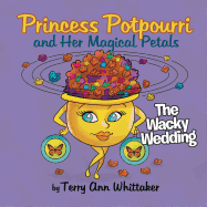 Princess Potpourri and Her Magical Petals: The Wacky Wedding