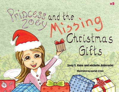 Princess Zoey and the Missing Christmas Gifts - Kane, Zoey S, and Ambrosini, Michelle