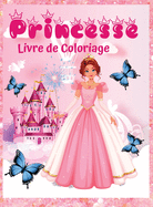 Princesse Livre de coloriage: 60 mod?les uniques et magnifiques pour les filles de 3 ? 9 ans- livre de princesse
