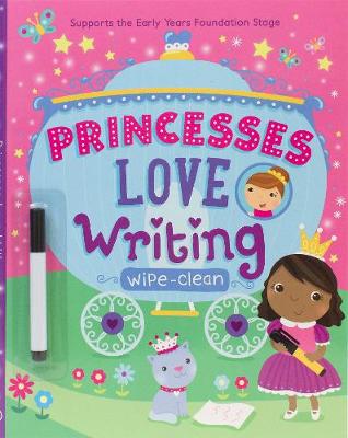 Princesses Love Writing: Supports the Early Years Foundation Stage - Stead, Emily, and Ward, Sarah (Illustrator)