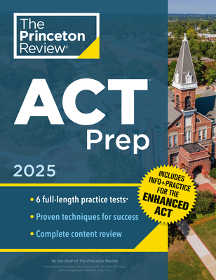 Princeton Review ACT Prep, 2025: 6 Practice Tests + Content Review, Plus Info & Practice for the New Enhanced ACT - The Princeton Review