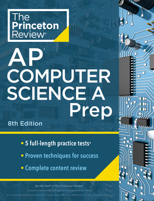 Princeton Review AP Computer Science a Prep, 8th Edition: 5 Practice Tests + Complete Content Review + Strategies & Techniques - The Princeton Review