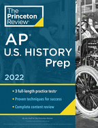 Princeton Review AP U.S. History Prep, 2022: Practice Tests + Complete Content Review + Strategies & Techniques