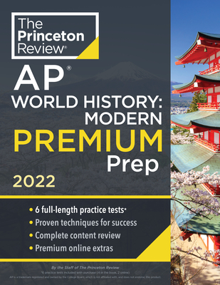 Princeton Review AP World History: Modern Premium Prep, 2022: 6 Practice Tests + Complete Content Review + Strategies & Techniques - The Princeton Review