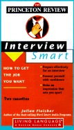 Princeton Review Interview Smart: How to Get the Job You Want - Living Language, and Princeton Review