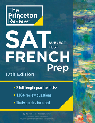 Princeton Review SAT Subject Test French Prep, 17th Edition: Practice Tests + Content Review + Strategies & Techniques - The Princeton Review