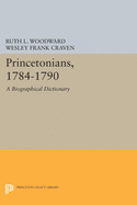 Princetonians, 1784-1790: A Biographical Dictionary