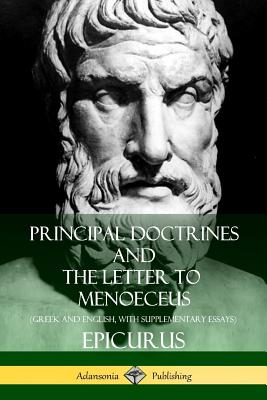 Principal Doctrines and The Letter to Menoeceus (Greek and English, with Supplementary Essays) - Yonge, C D, and Epicurus, and Hicks, Robert Drew