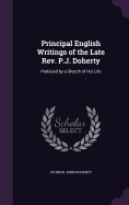 Principal English Writings of the Late Rev. P.J. Doherty: Prefaced by a Sketch of His Life