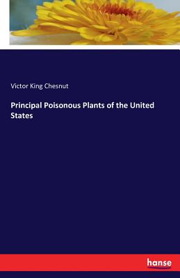 Principal Poisonous Plants of the United States - Chesnut, Victor King