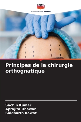 Principes de la chirurgie orthognatique - Kumar, Sachin, and Dhawan, Aprajita, and Rawat, Siddharth