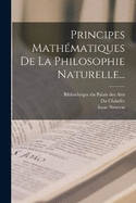 Principes Mathmatiques De La Philosophie Naturelle...