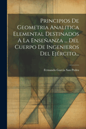 Principios De Geometria Analitica Elemental Destinados A La Enseanza ... Del Cuerpo De Ingenieros Del Ejrcito...