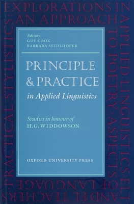 Principle and Practice in Applied Linguistics: Studies in Honour of H. G. Widdowson - Cook, Guy, and Seidlhofer, Barbara