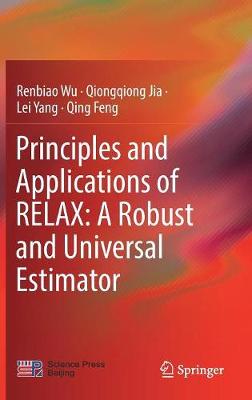 Principles and Applications of RELAX: A Robust and Universal Estimator - Wu, Renbiao, and Jia, Qiongqiong, and Yang, Lei