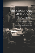 Principles and Method of Teaching: Derived From a Knowledge of the Mind