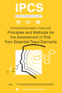 Principles and Methods for the Assessment of Risk from Essential Trace Elements: Environmental Health Criteria Series No. 228 - Who (Producer), and Ilo, and Unep