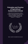 Principles and Practice of Agricultural Analysis [microform]: A Manual for the Estimation of Soils, Fertilizers, and Agricultural Products: for the use of Analysts, Teachers, and Students of Agricultural Chemistry Volume v. 2 - Fertilizers