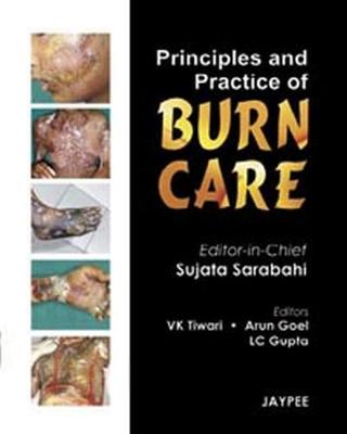 Principles and Practice of Burn Care - Sarabahi, Sujata