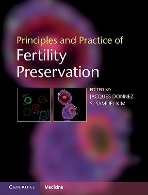 Principles and Practice of Fertility Preservation - Donnez, Jacques, MD, PhD (Editor), and Kim, S Samuel (Editor)