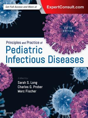 Principles and Practice of Pediatric Infectious Diseases - Fischer, Marc, MD, MPH (Editor), and Long, Sarah S, MD (Editor), and Prober, Charles G, MD (Editor)