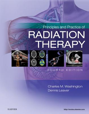 Principles and Practice of Radiation Therapy - Washington, Charles M, and Leaver, Dennis T, MS