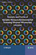 Principles and Practice of Variable Pressure / Environmental Scanning Electron Microscopy (Vp-Esem)