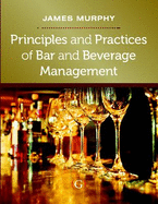 Principles and Practices of Bar and Beverage Management: Raising the Bar