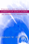 Principles and Practices of Christian Education: An Evangelical Perspective