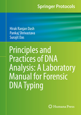 Principles and Practices of DNA Analysis: A Laboratory Manual for Forensic DNA Typing - Dash, Hirak Ranjan, and Shrivastava, Pankaj, and Das, Surajit