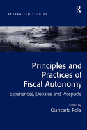 Principles and Practices of Fiscal Autonomy: Experiences, Debates and Prospects