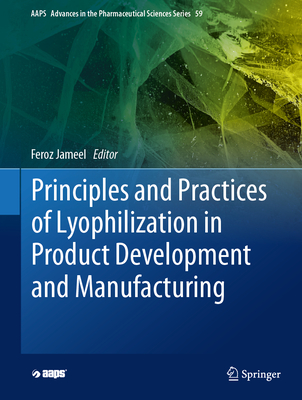 Principles and Practices of Lyophilization in Product Development and Manufacturing - Jameel, Feroz (Editor)